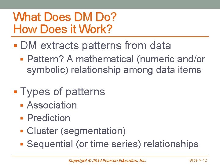 What Does DM Do? How Does it Work? § DM extracts patterns from data