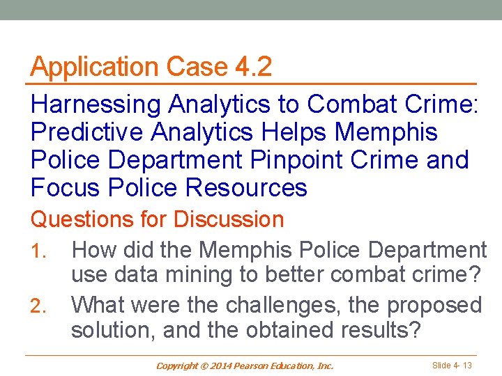 Application Case 4. 2 Harnessing Analytics to Combat Crime: Predictive Analytics Helps Memphis Police