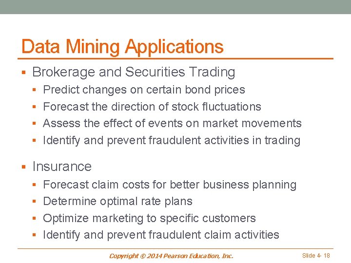 Data Mining Applications § Brokerage and Securities Trading § Predict changes on certain bond