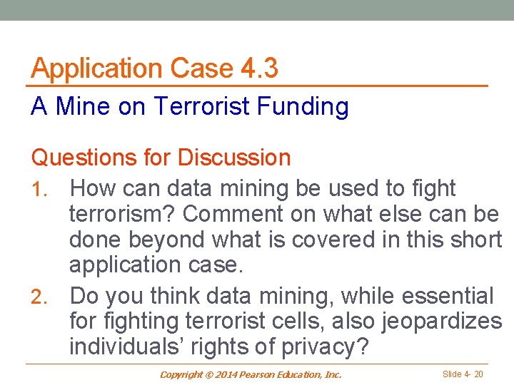 Application Case 4. 3 A Mine on Terrorist Funding Questions for Discussion 1. How