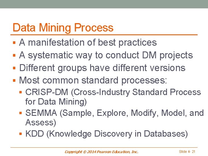 Data Mining Process § A manifestation of best practices § A systematic way to