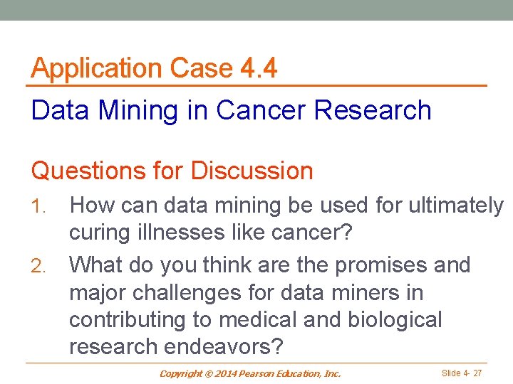 Application Case 4. 4 Data Mining in Cancer Research Questions for Discussion How can
