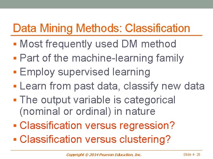 Data Mining Methods: Classification § Most frequently used DM method § Part of the