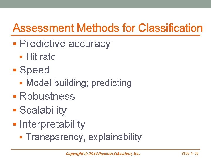 Assessment Methods for Classification § Predictive accuracy § Hit rate § Speed § Model