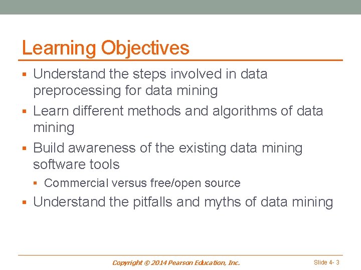 Learning Objectives § Understand the steps involved in data preprocessing for data mining §