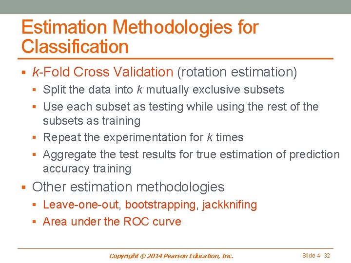Estimation Methodologies for Classification § k-Fold Cross Validation (rotation estimation) § Split the data