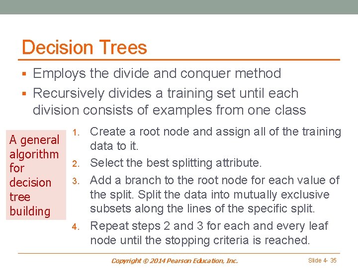 Decision Trees § Employs the divide and conquer method § Recursively divides a training