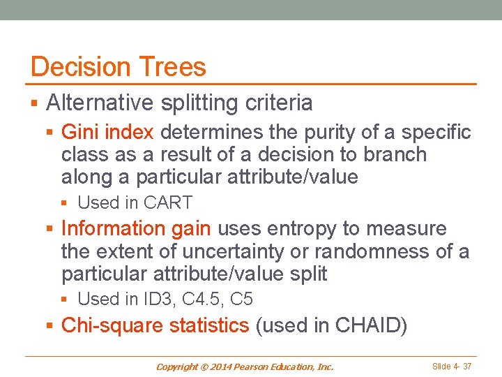 Decision Trees § Alternative splitting criteria § Gini index determines the purity of a