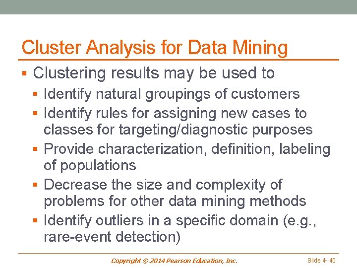 Cluster Analysis for Data Mining § Clustering results may be used to § Identify