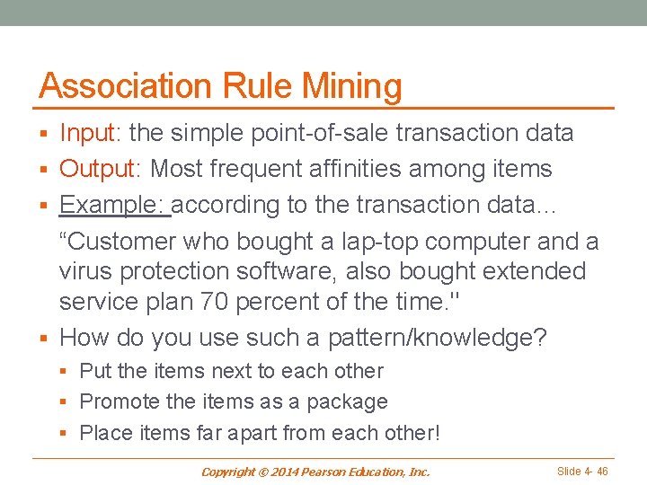 Association Rule Mining § Input: the simple point-of-sale transaction data § Output: Most frequent