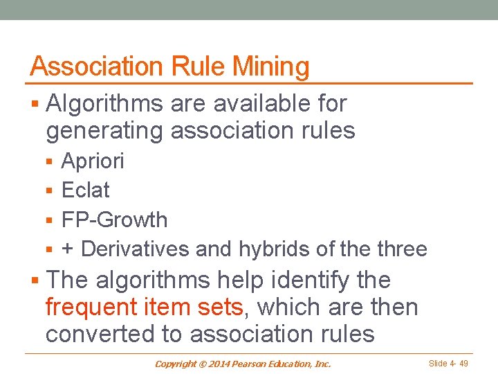 Association Rule Mining § Algorithms are available for generating association rules § Apriori §