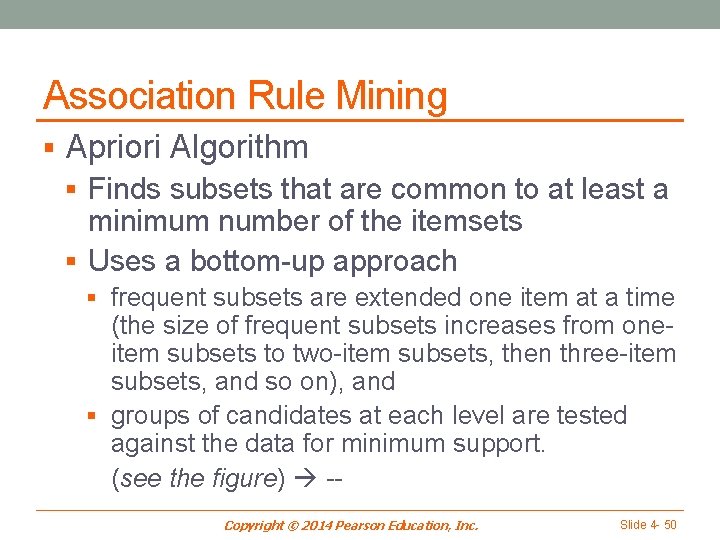 Association Rule Mining § Apriori Algorithm § Finds subsets that are common to at