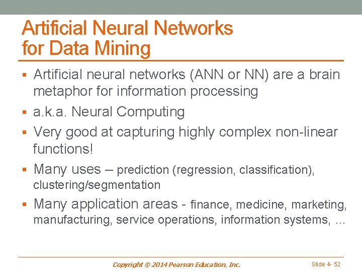 Artificial Neural Networks for Data Mining § Artificial neural networks (ANN or NN) are