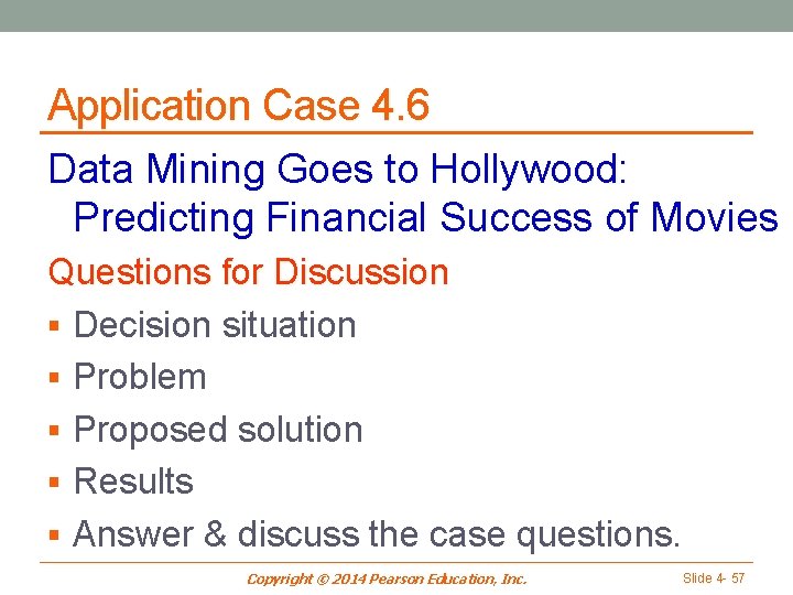 Application Case 4. 6 Data Mining Goes to Hollywood: Predicting Financial Success of Movies