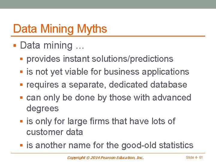 Data Mining Myths § Data mining … § provides instant solutions/predictions § is not
