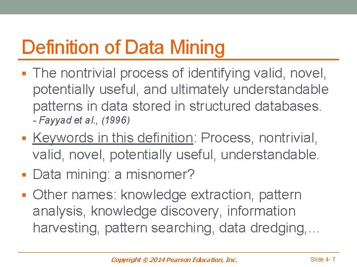 Definition of Data Mining § The nontrivial process of identifying valid, novel, potentially useful,