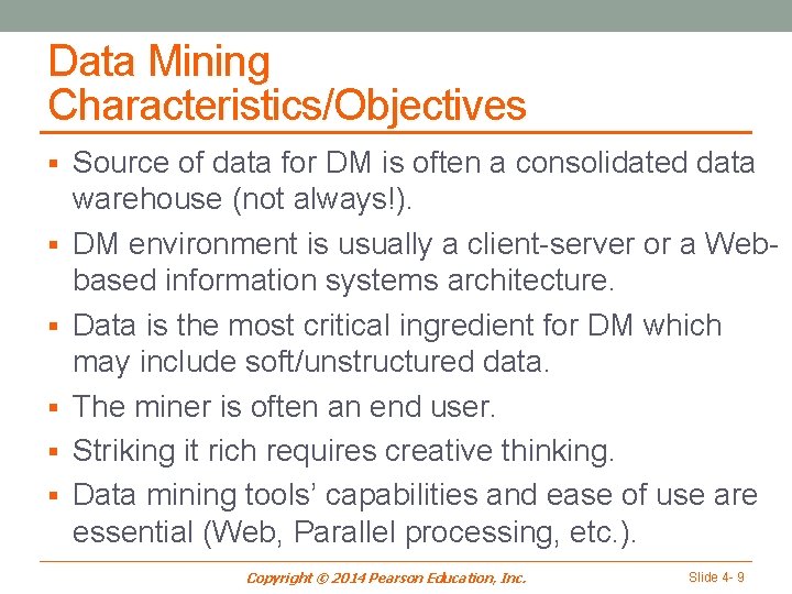 Data Mining Characteristics/Objectives § Source of data for DM is often a consolidated data