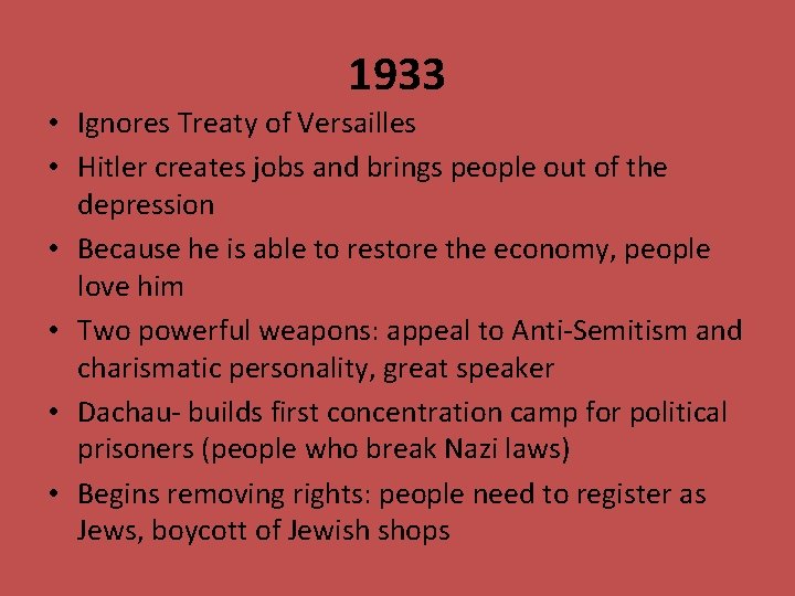 1933 • Ignores Treaty of Versailles • Hitler creates jobs and brings people out
