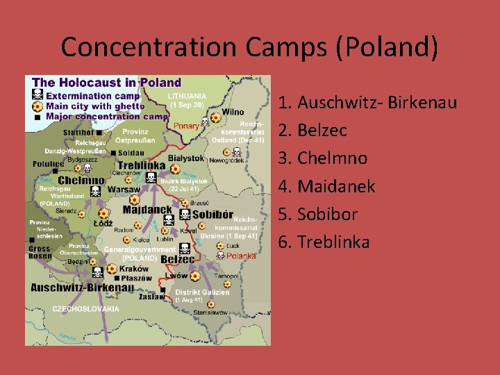 Concentration Camps (Poland) • • • 1. Auschwitz- Birkenau 2. Belzec 3. Chelmno 4.