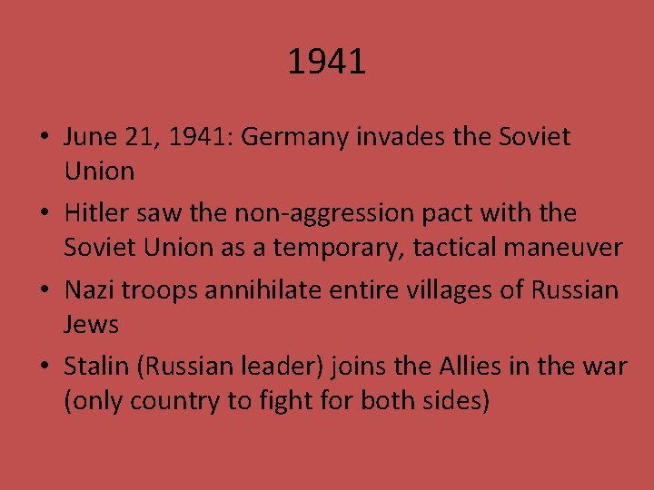 1941 • June 21, 1941: Germany invades the Soviet Union • Hitler saw the