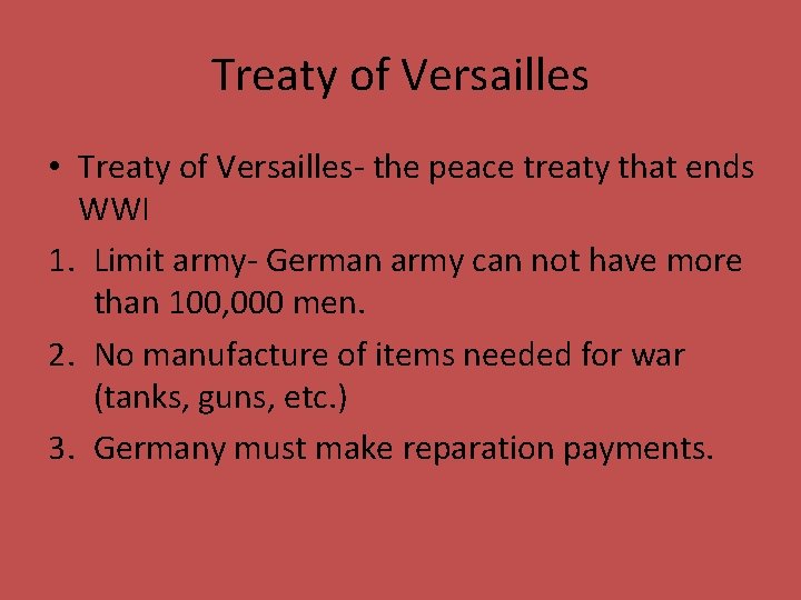 Treaty of Versailles • Treaty of Versailles- the peace treaty that ends WWI 1.