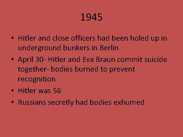 1945 • Hitler and close officers had been holed up in underground bunkers in