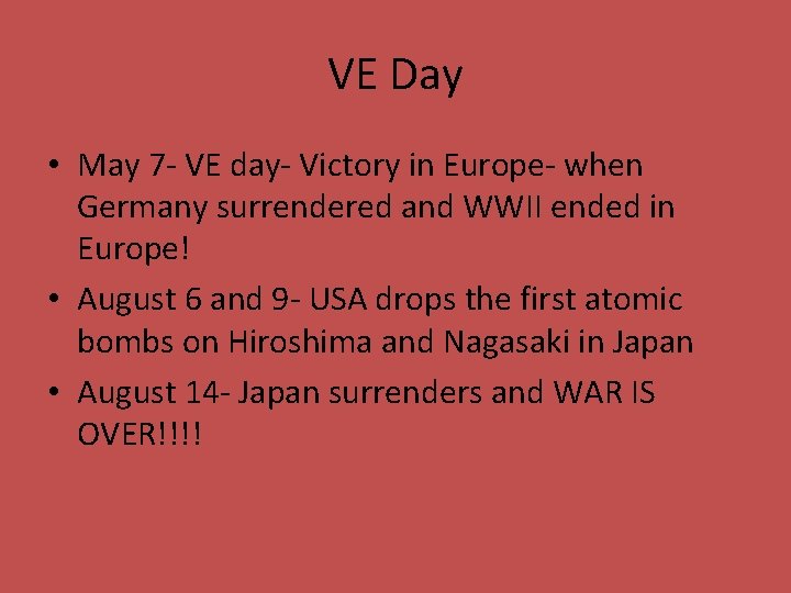 VE Day • May 7 - VE day- Victory in Europe- when Germany surrendered