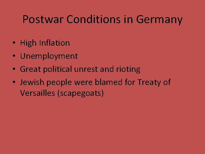 Postwar Conditions in Germany • • High Inflation Unemployment Great political unrest and rioting