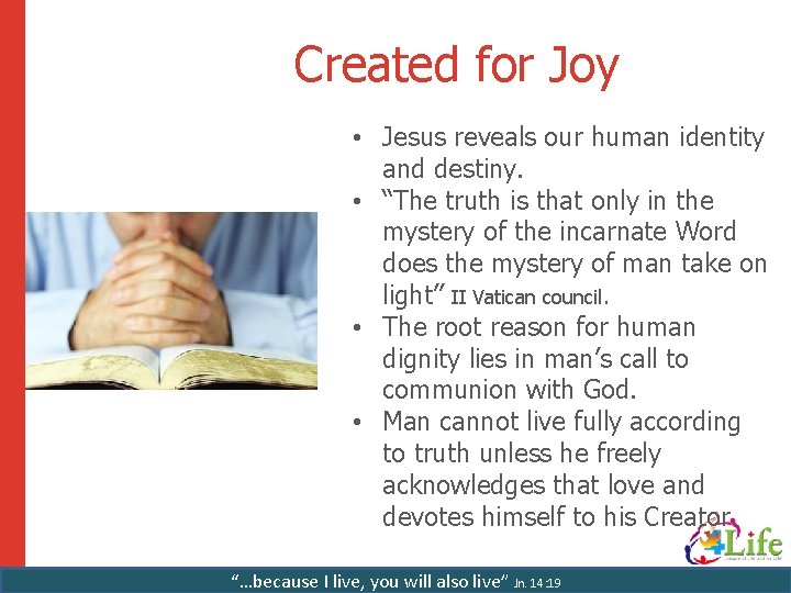 Created for Joy • Jesus reveals our human identity and destiny. • “The truth