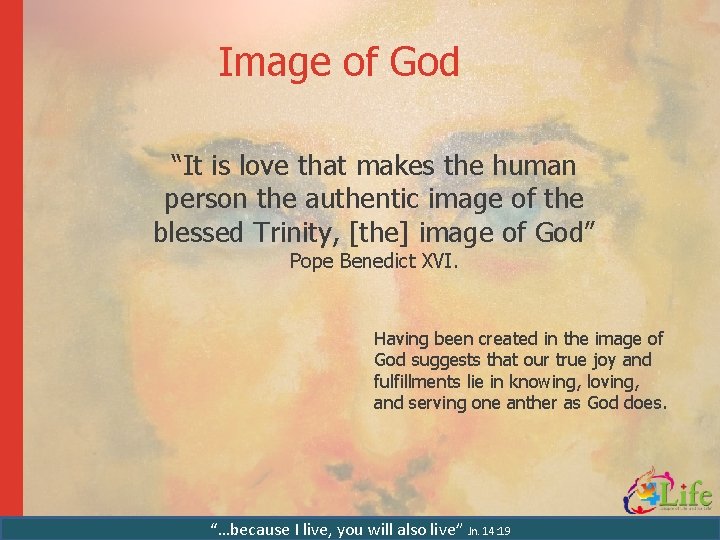 Image of God “It is love that makes the human person the authentic image