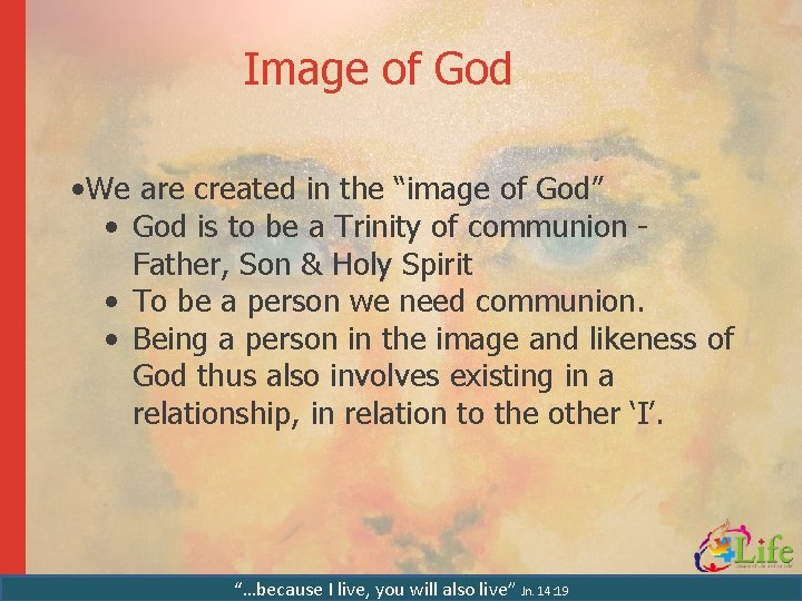 Image of God • We are created in the “image of God” • God