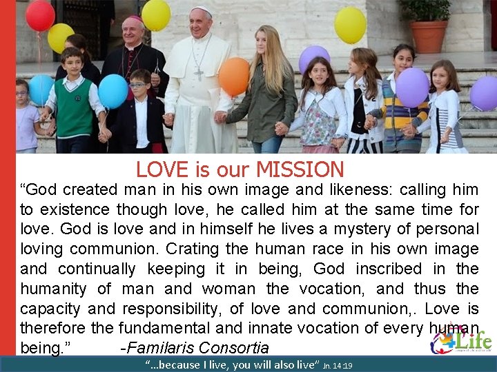 LOVE is our MISSION “God created man in his own image and likeness: calling