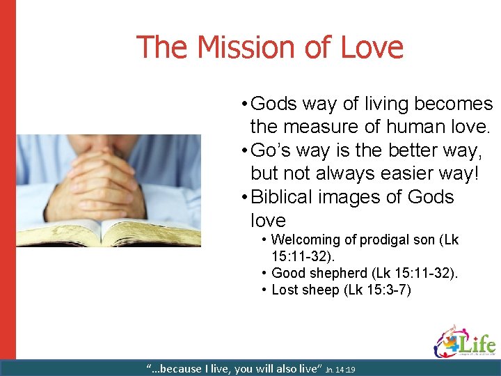 The Mission of Love • Gods way of living becomes the measure of human