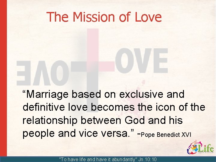 The Mission of Love “Marriage based on exclusive and definitive love becomes the icon