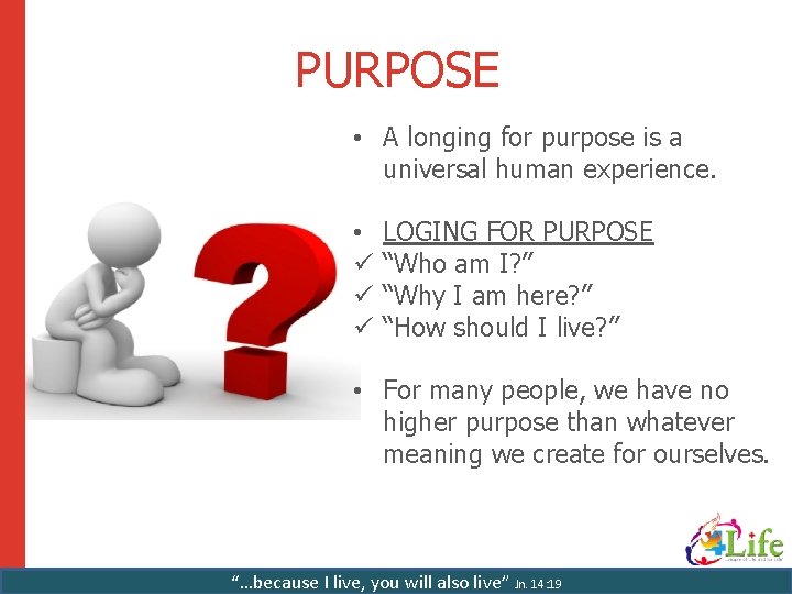 PURPOSE • A longing for purpose is a universal human experience. • ü ü