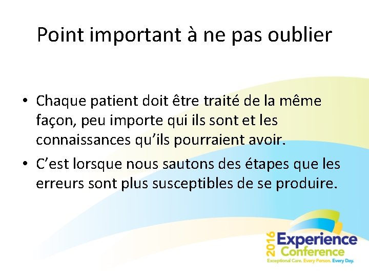 Point important à ne pas oublier • Chaque patient doit être traité de la