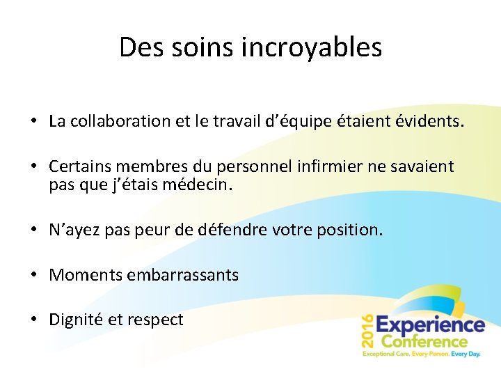 Des soins incroyables • La collaboration et le travail d’équipe étaient évidents. • Certains