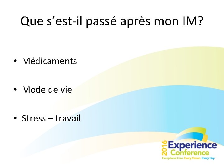 Que s’est-il passé après mon IM? • Médicaments • Mode de vie • Stress