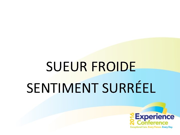 SUEUR FROIDE SENTIMENT SURRÉEL 