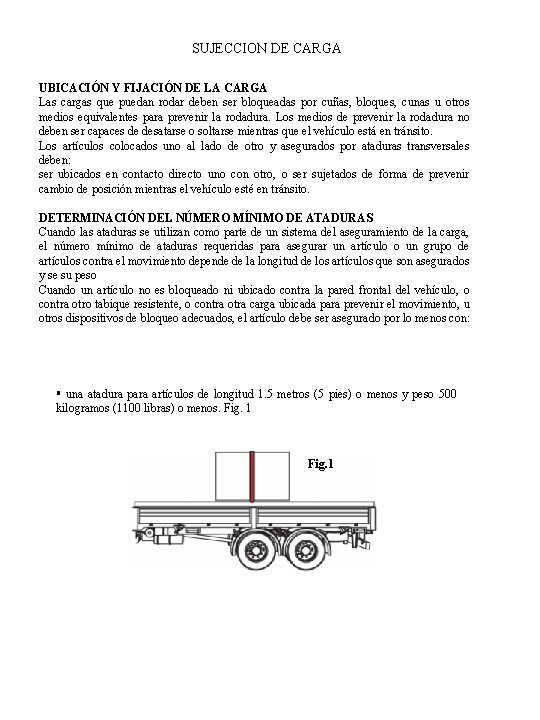 SUJECCION DE CARGA UBICACIÓN Y FIJACIÓN DE LA CARGA Las cargas que puedan rodar