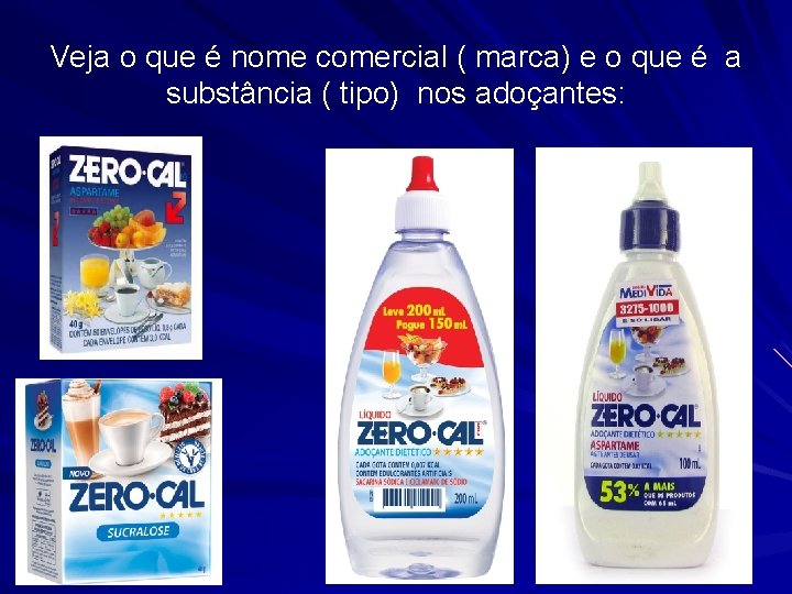 Veja o que é nome comercial ( marca) e o que é a substância