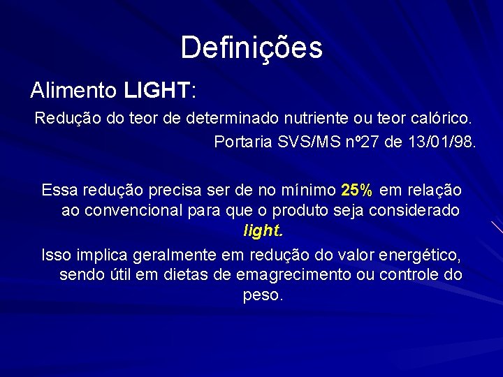 Definições Alimento LIGHT: Redução do teor de determinado nutriente ou teor calórico. Portaria SVS/MS