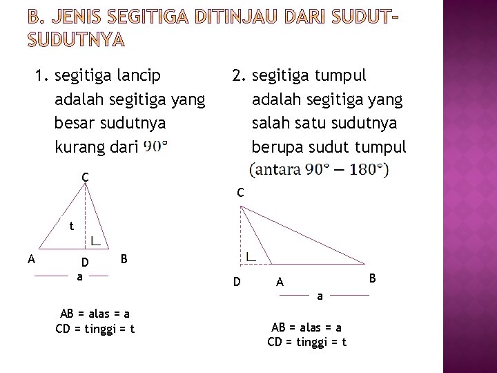 1. segitiga lancip adalah segitiga yang besar sudutnya kurang dari 2. segitiga tumpul adalah