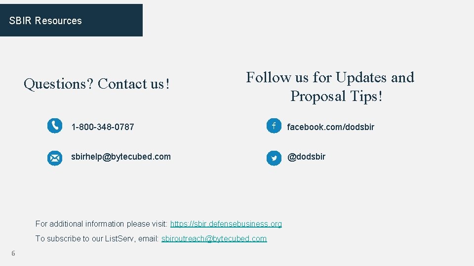 SBIR Resources Questions? Contact us! Follow us for Updates and Proposal Tips! 1 -800