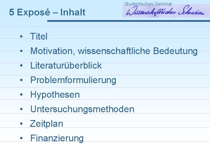 Studentisches Seminar 5 Exposé – Inhalt • Titel • Motivation, wissenschaftliche Bedeutung • Literaturüberblick