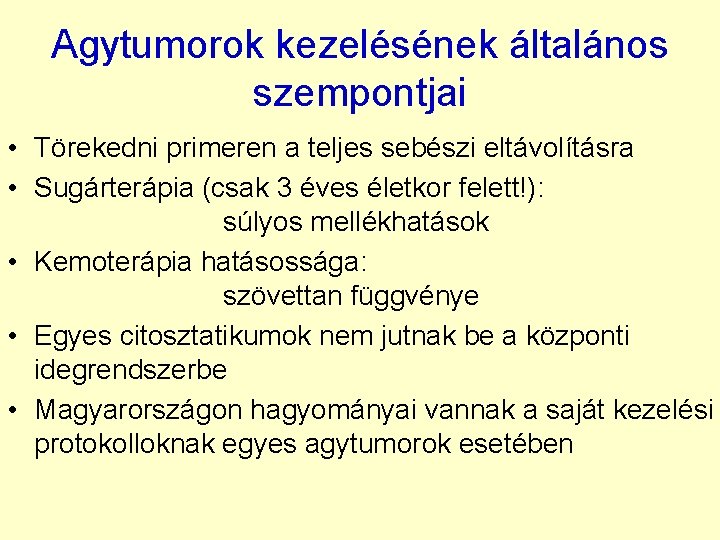 Agytumorok kezelésének általános szempontjai • Törekedni primeren a teljes sebészi eltávolításra • Sugárterápia (csak