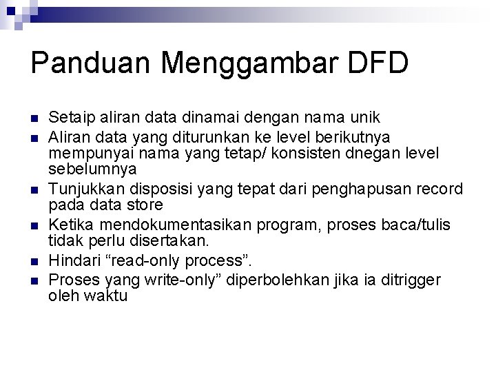 Panduan Menggambar DFD n n n Setaip aliran data dinamai dengan nama unik Aliran