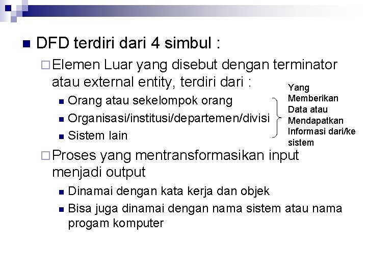 n DFD terdiri dari 4 simbul : ¨ Elemen Luar yang disebut dengan terminator