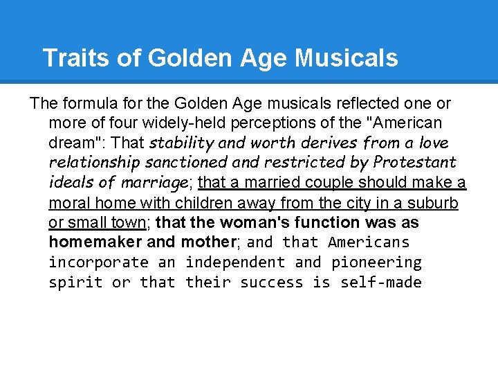 Traits of Golden Age Musicals The formula for the Golden Age musicals reflected one