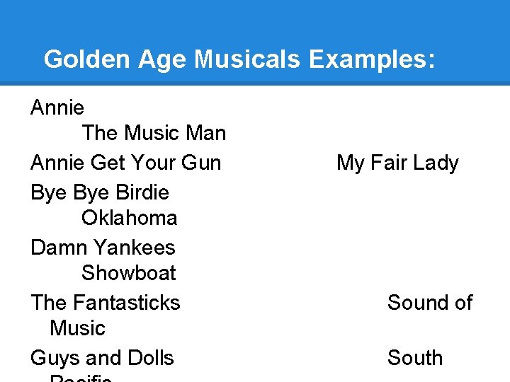 Golden Age Musicals Examples: Annie The Music Man Annie Get Your Gun Bye Birdie